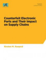 Counterfeit Electronic Parts and Their Impact on Supply Chains