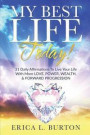 My Best Life Today!: 31 Daily Affirmations to Live Your Life with More Love, Power, Wealth, & Forward Progression