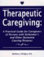Therapeutic Caregiving: A Practical Guide for Caregivers of Persons With Alzheimer's and Other Dementia Causing Diseases