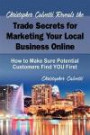 Christopher Calvetti Reveals the Trade Secrets for Marketing Your Business Online: How to Make Sure Your Next Customer Finds YOU First