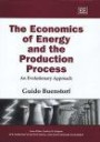 The Economics of Energy and the Production Process: An Evolutionary Approach (New Horizons in Institutional and Evolutionary Economics)