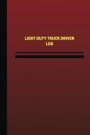 Light Duty Truck Driver Log (Logbook, Journal - 124 Pages, 6 X 9 Inches): Light Duty Truck Driver Logbook (Red Cover, Medium)