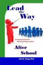 Lead the Way After School: 24 Leadership Lessons for After School Program Leaders