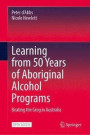 Learning from 50 Years of Aboriginal Alcohol Programs