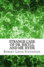 Strange Case of Dr. Jekyll and Mr. Hyde: (Robert Louis Stevenson Classics Collection)