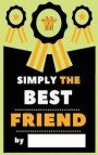 Simply The Best Friend: Fill-In Journal: Things I Love About My Bestie, Writing Prompt Fill-In The Blank Gift Book