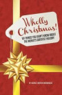 Wholly Christmas!: 101 Things You Didn't Know About the World's Greatest Holiday