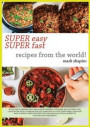 Super Easy Super Fast Recipes from the World: If You Like to Prepare Tasty Meals from Different Countries and Coultures, This Could Be the Right Cookb