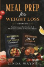 Meal Prep for Weight Loss: 2 Books in 1: Mediterranean Diet Cookbook & Mediterranean Diet Air Fryer Cookbook