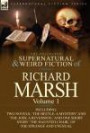 The Collected Supernatural and Weird Fiction of Richard Marsh: Volume 1-Including Two Novels, 'The Beetle: A Mystery' and 'The Joss: A Reversion, ' and ... Haunted Chair, ' of the Strange and Unusual