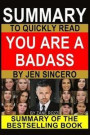 Summary to Quickly Read You Are a Badass by Jen Sincero