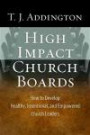 High-Impact Church Boards: How to Develop Healthy, Intentional, and Empowered Church Leaders