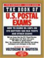 The Book of U.S. Postal Exams : How to Score 95-100% on 470 Battery/460 RCA Tests and Other Exams (Book of U S Postal Exams)