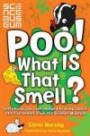 Poo! What IS That Smell?: Everything you ever needed to know about the five senses from the Science Museum