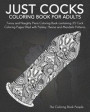 Just Cocks Coloring Book For Adults: Funny and Naughty Penis Coloring Book containing 25 Cock Coloring Pages filled with Paisley, Henna and Mandala Pa