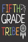 Fifth Grade Tribe: 6x9 Notebook, Ruled, Back to School, 5th Grade Class, Activity Workbook, for Teachers & Students, Classmates, Friends