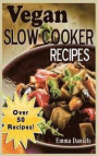 Vegan Slow Cooker: The Set & Forget Vegan Slow Cooker Cookbook of Plant Based, Delicious Meals!
