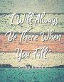 I Will Always Be There When You Fall - The Floor: Funny (De)Motivational Journal to Write in 110 Blank & Lined Pages 8.5 X 11 Notebook Diary
