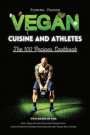 Vegan Cuisine and Athletes - The 100 Recipes Cookbook: Easy, Healthy and Delicious Dishes with a High Protein Content for Athletes and Vegan Diet Love