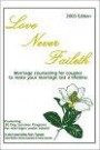 Love Never Faileth: Marriage Counseling for Couples to Make Your Marriage Last a Lifetime