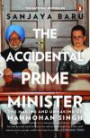 The Accidental Prime Minister: The Making and Unmaking of Manmohan Singh (City Plans)
