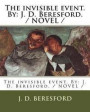 The invisible event. By: J. D. Beresford. / NOVEL /