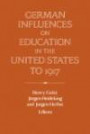 German Influences on Education in the United States to 1917 (Publications of the German Historical Institute)