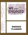 We Are Engaged Wedding Planner: Wedding Planner, 8x10, 100 pages, Notebook, Organizer with Checklists to help keep you on track from start to finish i