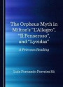 The Orpheus Myth in Milton's 'L'Allegro', 'Il Penseroso', and 'Lycidas'