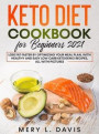 Keto Diet Cookbook for Beginners 2021: Lose Fat Faster by Optimizing your Meal Plan, with Healthy and Easy Low Carb Ketogenic Recipes, All with Pictur