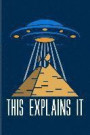 This Explains It: Cool Extraterrestrial Life Evidence Journal for Aliens in Egypt, UFO Technology, Astronaut, Disclosure & Roswell Histo