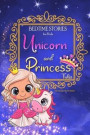 Bedtime Stories for Kids - Unicorn and Princess Tales: Magical Short Stories about Unicorns and The Most Famous Princesses to Help Children Sleep at N
