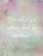 For With God Nothing Shall Be Impossible, Luke: 1:37: Christian New Parents Journal/Notebook (Bible Quote/ Verse/Scripture/Prayer Gift for New Mothers