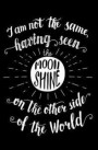 I Am Not the Same Having Seen the Moon from the Other Side of the World Journal: Travel Journal - Personal Journal for Those Who Love to Travel