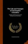 The Life and Voyages of Christopher Columbus: Voyages and Discoveries of the Companions of Columbus