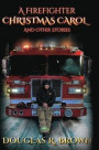 Firefighter Christmas Carol And Other Stories