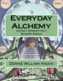 Everyday Alchemy: Ancient Wisdom for a Modern World: Volume 3 (Alchemy Study Program)