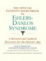 The Official Patient's Sourcebook on Ehlers-Danlos Syndrome: A Revised and Updated Directory for the Internet Age