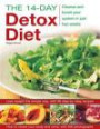 The 14-Day Detox Diet: Cleanse and boost your system in just two weeks