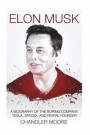 Elon Musk: A Biography of The Boring Company, Tesla, SpaceX, and PayPal Founder