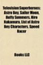 Television Superheroes: Astro Boy, Sailor Moon, Buffy Summers, Hiro Nakamura, List of Astro Boy Characters, Speed Racer