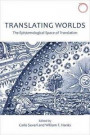 Translating Worlds: The Epistemological Space of Translation (Hau - Special Issues in Ethnographic Theory)