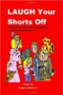 Laugh your Shorts Off: Short stories to make you giggle by award-winning writers