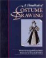 A Handbook of Costume Drawing: A Guide to Drawing the Period Figure for Costume Design Students