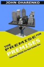 The Premise for Premises: Thinking Inside the Real Estate Box