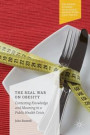 The Real War on Obesity: Contesting Knowledge and Meaning in a Public Health Crisis (Palgrave Studies in Science, Knowledge and Policy)