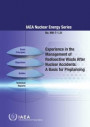Experience in the Management of Radioactive Waste After Nuclear Accidents: A Basis for Preplanning