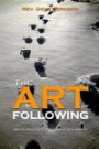 The Art Of Following: Biblical Insights For A New Generation Of Ministry