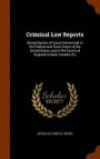 Criminal Law Reports: Being Reports of Cases Determined in the Federal and State Courts of the United States, and in the Courts of England, Ireland, Canada, Etc