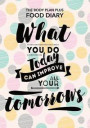 Body Plan Plus Food Diary - What you do today can improve all your tomorrows: Diet Diary, Food Diary, Weight Loss, Slimming, Tone & Shape, Calorie Tra